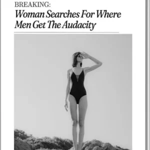 Woman Searches For Where Men Get The Audacity