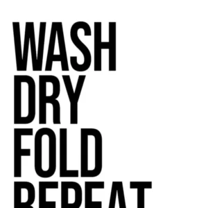 Wash Dry Fold Repeat, funny, laundry, decor, quote, minimal, humor, quote, quotes