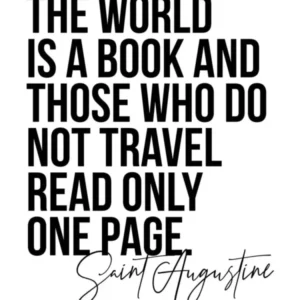 The World Is A Book And Those Who Do Not Travel Read Only One Page