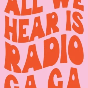 All We Hear Is Radio Ga Ga Pink