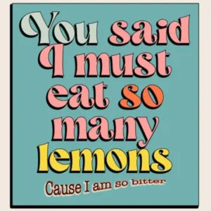 You Said I Must Eat So Many Lemons Foundations Kate Nash Print
