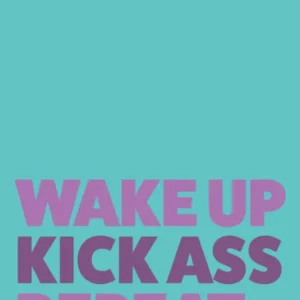 Wake up, kick ass, repeat (blue)