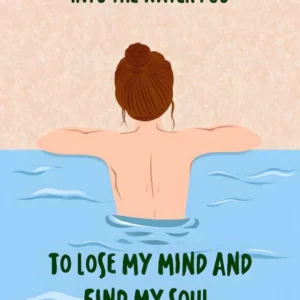 "Into The Water I Go to Lose My Mind and Find My Soul" Print - Calming Illustration