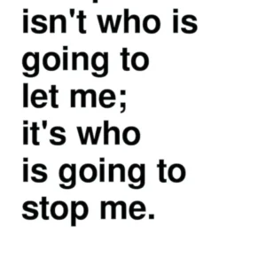 Who Is Going To Stop Me Ayn Rand Quote In White