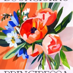 BUONGIORNO PRINCIPESSA. Flowers and Italian Quote