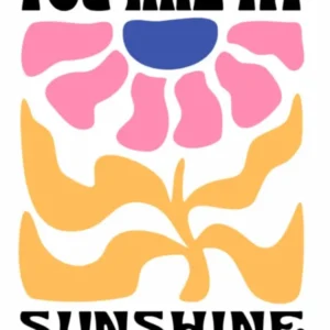 "You Are My Sunshine" retro floral art print on a white background, featuring a blue and pink flower with yellow petals.