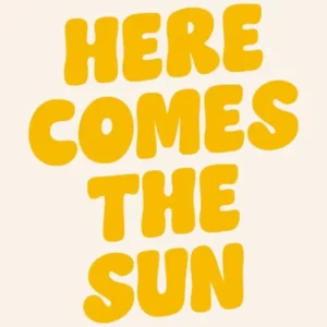 Here Comes The Sun Quote, boho, groovy, cool, summers, sun, music, lyrics, funky, funk, quotes, sayings, phrases, home, vibes, mood, minimal, aesthetic, type, typography, graphic design