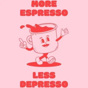 More Espresso Less Depresso - Pink Coffee