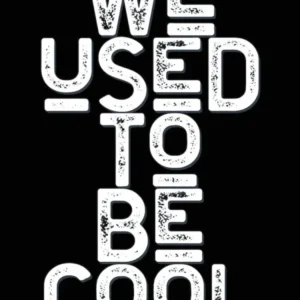 We Used To Be Cool Black White Quote Typography