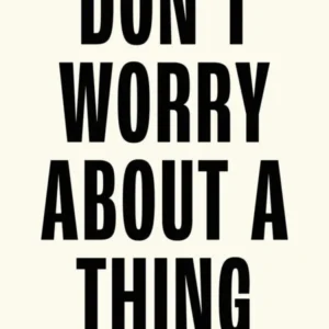 Dont Worry... Wall Art Quote Poster Print