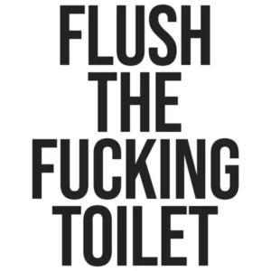 Flush The Fucking Toilet funny bathroom decor