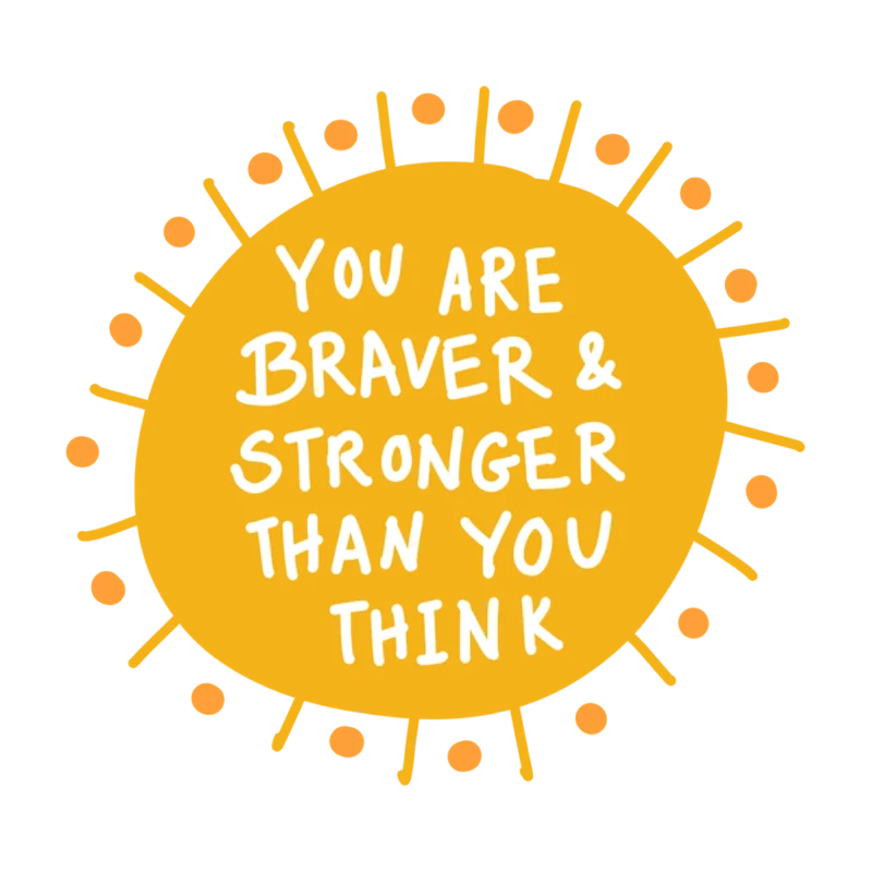 You Are Braver And Stronger Than You Think Quote