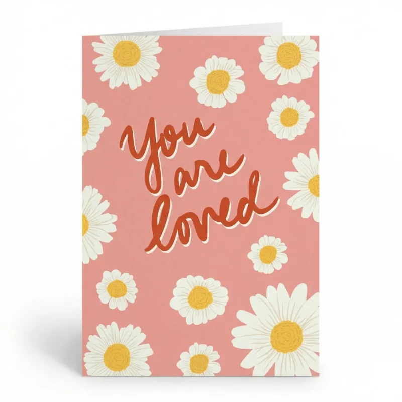 "You are loved" Greeting Card - A6 Folded - Add custom message